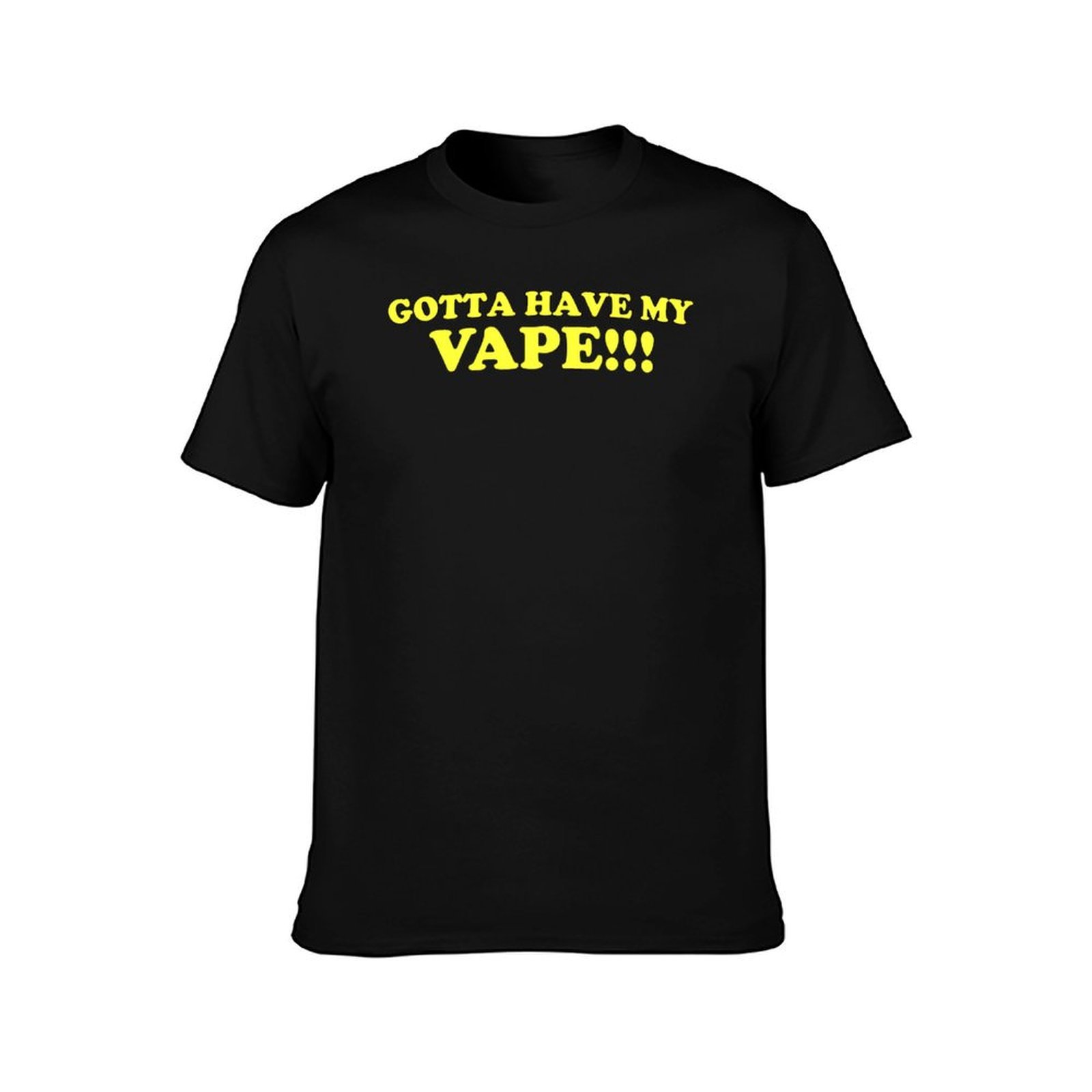 Gotta Have My Vape!!! T-Shirt  - Quick Vape recension och pris